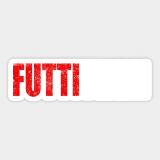 Futtitinni Sicilian Word T-shirt Sticker